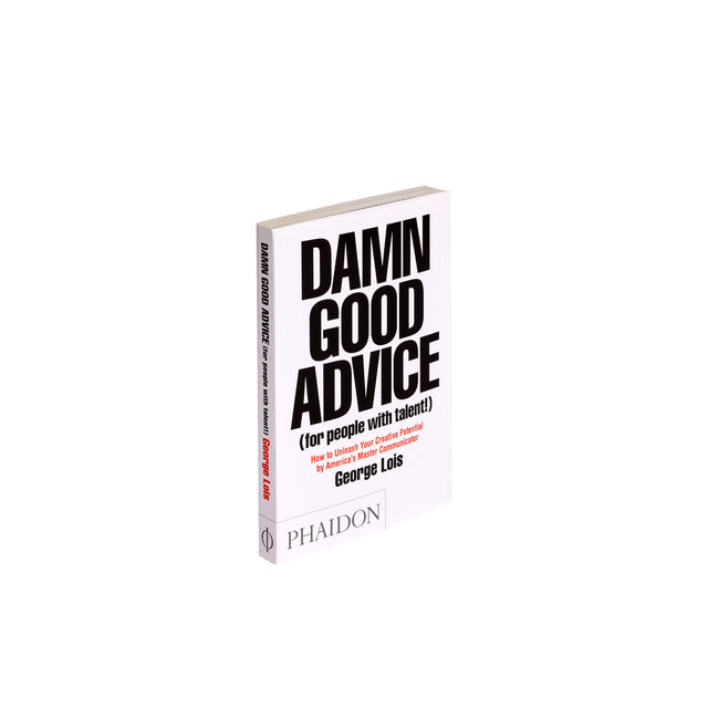 Phaidon Damn Good Advice (For People with Talent! )