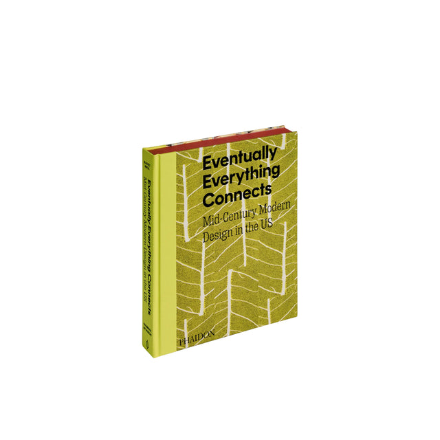 Phaidon Eventually Everything Connects: Mid-Century Modern Design in the US